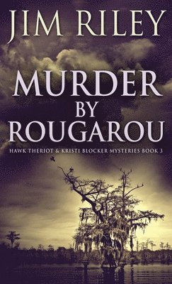 Jim Riley - Murder by Rougarou, Inbunden