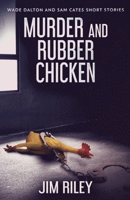 Jim Riley - Murder And Rubber Chicken, Häftad