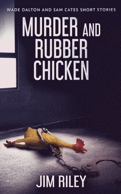 Jim Riley - Murder And Rubber Chicken, Häftad