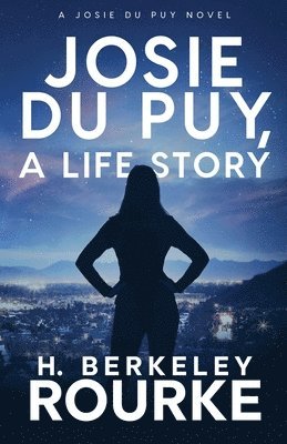 H Berkeley Rourke, H. Berkeley Rourke - Josie DuPuy, A Life Story, Häftad