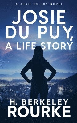 H Berkeley Rourke, H. Berkeley Rourke - Josie DuPuy, A Life Story, Häftad