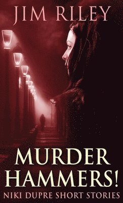 Jim Riley - Murder Hammers!, Inbunden