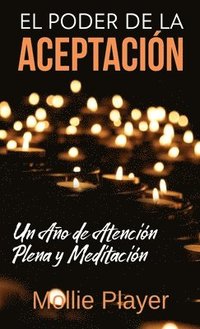bokomslag El Poder de la Aceptacin - Un Ao de Atencin Plena y Meditacin