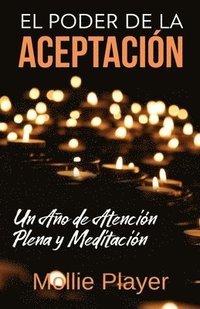 bokomslag El Poder de la Aceptacin - Un Ao de Atencin Plena y Meditacin