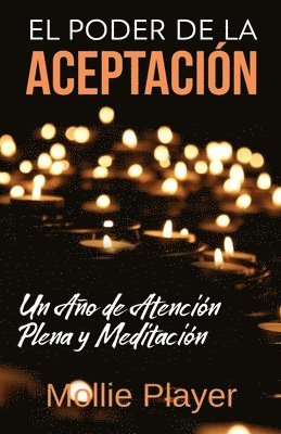 Mollie Player - Poder de la Aceptación - Un Año de Atención Plena y Meditación, Häftad
