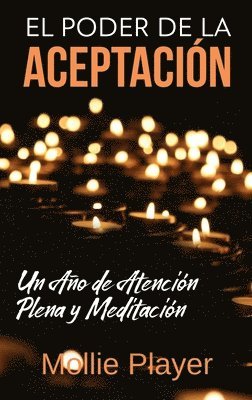 Mollie Player - Poder de la Aceptación - Un Año de Atención Plena y Meditación, Inbunden