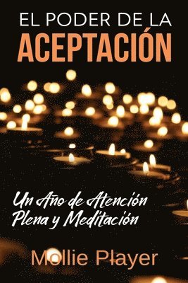 Mollie Player - Poder de la Aceptación - Un Año de Atención Plena y Meditación, Häftad