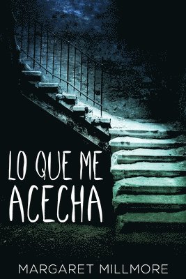 Margaret Millmore - Lo Que Me Acecha, Häftad