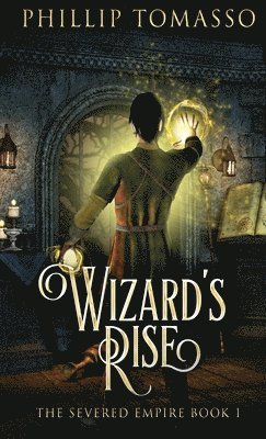 Phillip Tomasso - Wizard's Rise, Inbunden