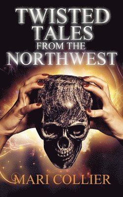 Twisted Tales From The Northwest 1