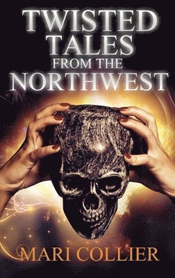 bokomslag Twisted Tales From The Northwest
