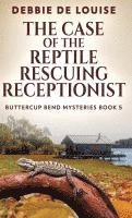 bokomslag The Case of the Reptile Rescuing Receptionist