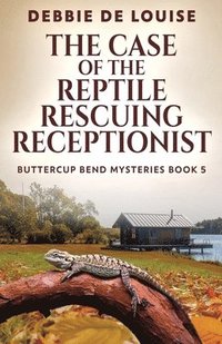 bokomslag The Case of the Reptile Rescuing Receptionist