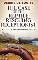 bokomslag The Case of the Reptile Rescuing Receptionist