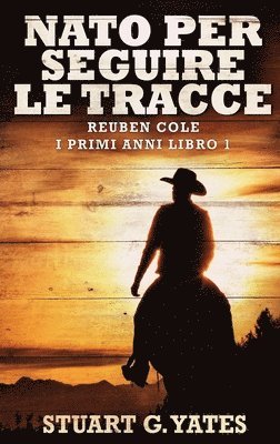 Stuart G Yates - Nato Per Seguire Le Tracce, Inbunden