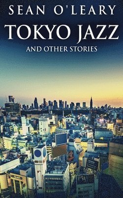 Tokyo Jazz And Other Stories 1