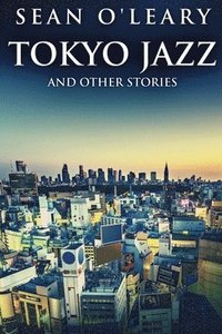 bokomslag Tokyo Jazz And Other Stories