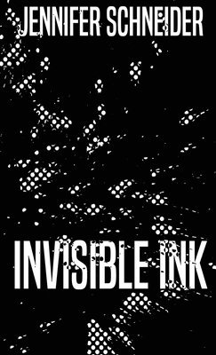 Jennifer Schneider - Invisible Ink, Inbunden