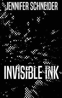 Jennifer Schneider - Invisible Ink, Inbunden