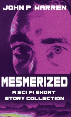 Mesmerized: A Sci-Fi Short Story Collection 1