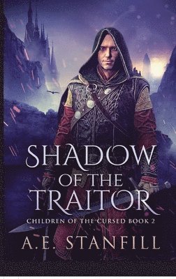 A E Stanfill - Shadow Of The Traitor, Inbunden