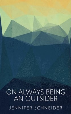 Jennifer Schneider - On Always Being An Outsider, Häftad