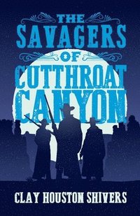 bokomslag The Savagers of Cutthroat Canyon