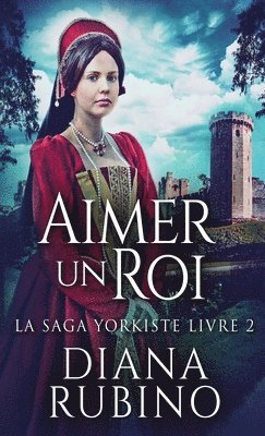 Diana Rubino - Aimer un roi, Inbunden