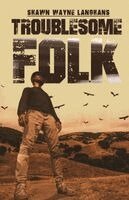 Shawn Wayne Langhans - Troublesome Folk, Häftad. Tillgänglighet: Lägg i varukorg