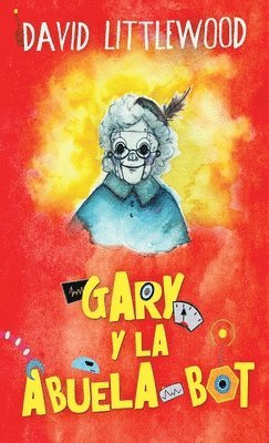 David Littlewood - Gary y la abuela-bot, Inbunden