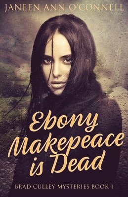 Janeen Ann O'Connell - Ebony Makepeace is Dead, Häftad
