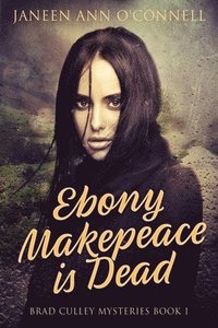 bokomslag Ebony Makepeace is Dead