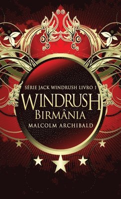 Malcolm Archibald - Windrush - Birmânia, Inbunden