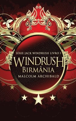 Malcolm Archibald - Windrush - Birmânia, Inbunden