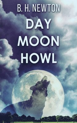 B H Newton - Day Moon Howl, Häftad