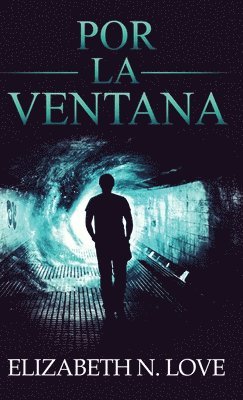 Elizabeth N Love, Elizabeth N. Love - Por La Ventana, Inbunden