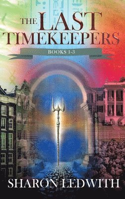 Sharon Ledwith - Last Timekeepers - Books 1-3, Inbunden