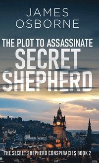 bokomslag The Plot to Assassinate Secret Shepherd