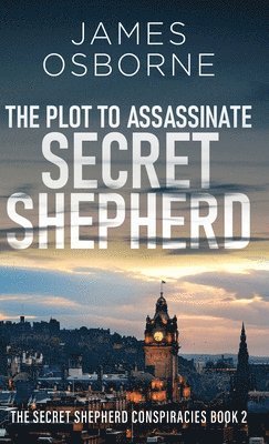 bokomslag The Plot to Assassinate Secret Shepherd