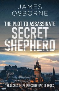 bokomslag The Plot to Assassinate Secret Shepherd
