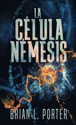 Brian L Porter - Célula Némesis, Inbunden