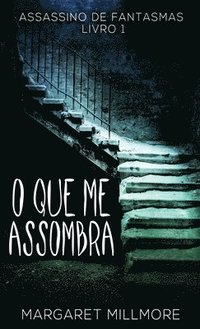bokomslag O Que Me Assombra