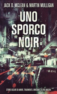 Jack D McLean, Martin Mulligan - Uno Sporco Noir, Inbunden