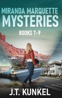 J T Kunkel, J. T. Kunkel, J.T. Kunkel - Miranda Marquette Mysteries - Books 7-9, Inbunden