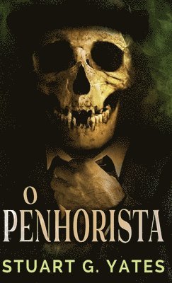 Stuart G Yates, Stuart G. Yates - O Penhorista, Inbunden