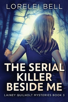 Lorelei Bell - Serial Killer Beside Me, Häftad