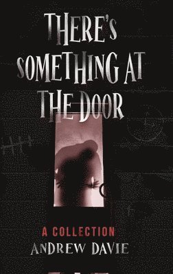 Andrew Davie - There's Something At The Door, Inbunden