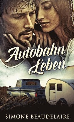 Simone Beaudelaire - Autobahn Leben, Inbunden