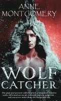 Anne Montgomery - Wolf Catcher, Inbunden