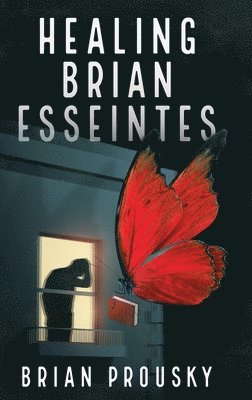 Brian Prousky - Healing Brian Esseintes, Inbunden